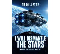 I Will Dismantle the Stars: Kodiak Chronicles Book 2