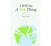 I Will Do a New Thing: Unreached Peoples and the Founding of the U.S. Center for World Mission