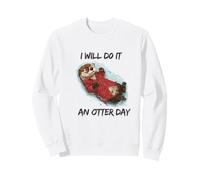 I Will Do It An Other Day Sweatshirt