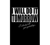 I will do it tomorrow. i already told you yesterday: Notebook 6x9 | 120 pages | Dotted Lines | Carpenters words