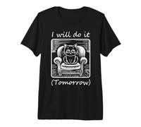 I Will Do It Tomorrow | Lazy Cute Cat Procrastinators Premium T-Shirt