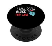 I Will Draw Blood For Wine Phlebotomy Phlebotomist PopSockets Adhesive PopGrip