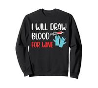 I Will Draw Blood For Wine Phlebotomy Phlebotomist Sweatshirt