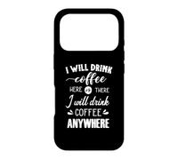 I Will Drink Coffee Here Or There Anywhere Case for iPhone 17 Pro