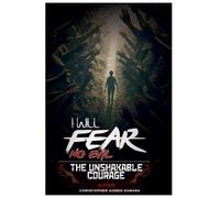 I Will Fear No Evil The Unshakable Courage