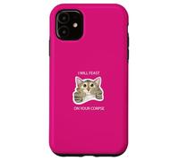 I will feast on your corpse cute cat kitty funny dark humor Case for iPhone 11