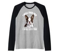I Will Find You and I Will Lick You - Boston Terrier Lover Raglan Baseball Tee