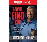 I Will Find You: Solving Killer Cases from My Life Fighting Crime