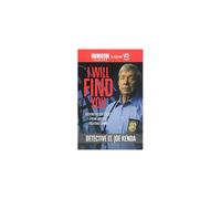 I Will Find You: True Crime Case Files from Detective Lt. Joe Kenda - Unseen Cases, Gruesome Details, Real-Life Investigations