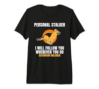 I Will Follow You Wherever You Go Bathroom Included Premium T-Shirt