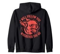 I Will Follow You Wherever You Go - Funny Chihuahua Lover Zip Hoodie
