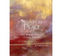 I Will Give You Peace: Five words that can change your life