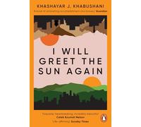I Will Greet the Sun Again: 'Exquisite, heart-breaking, incredibly beautiful' Caleb Azumah Nelson