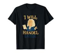 I Will Handel Later Music Pun Baroque Graphic Print T-Shirt