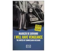 I Will Have Vengeance: The Winter of Commissario Ricciardi: 1