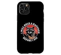 I Will Hold A Raccoon Before I Die Funny Retro Animal Quote Case for iPhone 11 Pro