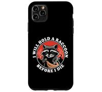 I Will Hold A Raccoon Before I Die Funny Retro Animal Quote Case for iPhone 11 Pro Max