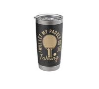 I Will Let My Paddle Do The Talking | Table Tennis Stainless Steel Insulated Tumbler
