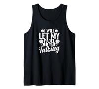 I Will let My Padel do The Talking Tank Top