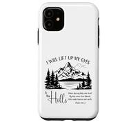 I Will Lift Up My Eyes To The Hills - Psalm 121 Case for iPhone 11