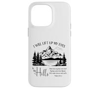 I Will Lift Up My Eyes To The Hills - Psalm 121 Case for iPhone 14 Pro Max