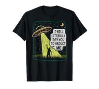 I Will Literally Pay You to Abduct Me T-Shirt