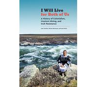 I Will Live for Both of Us: A History of Colonialism, Uranium Mining, and Inuit Resistance: 9 (Contemporary Studies on the North)