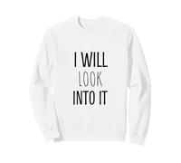 I Will Look Into It Funny Work Quotes Humor Sarcastic Sweatshirt