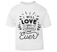 I Will Love You Forever and Ever (Romantic Quotes for Couples, Anniversary) Short Sleeve Cotton Toddler t Shirt, 1-2 Years, White