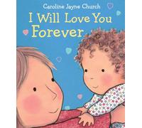 I Will Love You Forever (Caroline Jayne Church)