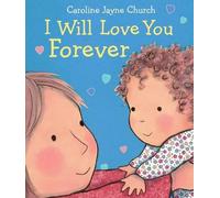 I Will Love You Forever by Caroline,Jayne Church (English) Board Book Book