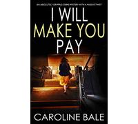 I WILL MAKE YOU PAY an absolutely gripping crime mystery with a massive twist