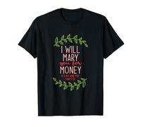 I Will Marry You for Money - It's Not What You Think T-Shirt