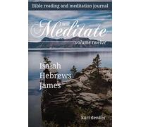 I Will Meditate Volume 12: Isaiah, Hebrews, and James