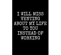 I Will Miss Venting About My Life To You Instead Of Working: Funny Coworker Leaving Gifts, Departure Gift, Work Bestie, Office BFFs, Work BFF, Favorite Coworker, Blank Lined Journal