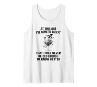 I Will Never Be Old Enough to Know Better Sarcastic Slogan Tank Top