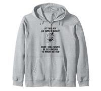 I Will Never Be Old Enough to Know Better Sarcastic Slogan Zip Hoodie