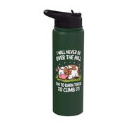 I Will Never Be Over The Hill I'm to Darn Tired to Climb It Stainless Steel Insulated Water Bottle