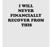 I Will Never Financially Recover From This Women's T-Shirt - Grey - 5XL