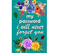 i will never forget, my password: A Premium Journal And Logbook To Protect Usernames and Passwords