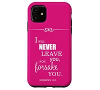 I Will Never Leave You Nor Forsake You Hebrews 13 5 Case for iPhone 11