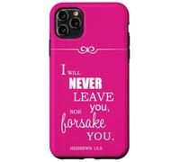 I Will Never Leave You Nor Forsake You Hebrews 13 5 Case for iPhone 11 Pro Max