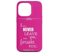 I Will Never Leave You Nor Forsake You Hebrews 13 5 Case for iPhone 13 Pro
