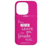 I Will Never Leave You Nor Forsake You Hebrews 13 5 Case for iPhone 14 Pro