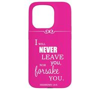 I Will Never Leave You Nor Forsake You Hebrews 13 5 Case for iPhone 15 Pro