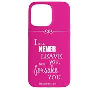 I Will Never Leave You Nor Forsake You Hebrews 13 5 Case for iPhone 15 Pro Max