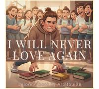 I WILL NEVER LOVE AGAIN: An emotional story you can color, relax, and relive.