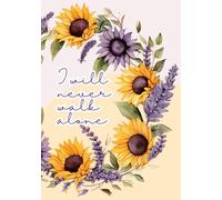 I Will Never Walk Alone - lined notebook - size B5: Sunflower and lavender design