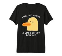 I Will Not Accept A Life I Do Not Deserve Premium T-Shirt