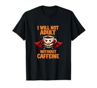 I Will Not Adult Without Caffeine Programmer Humor T-Shirt